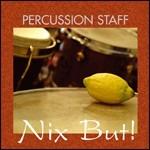 Nix but! - CD Audio di Percussion Staff
