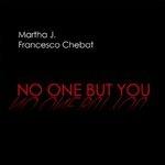 No One But You - CD Audio di Francesco Chebat,Martha J.