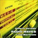 Radio Waves - CD Audio di Alberto Varaldo,Luigi Martinale