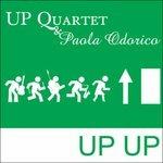 Up Up - CD Audio di Up Quartet,Paola Odorico