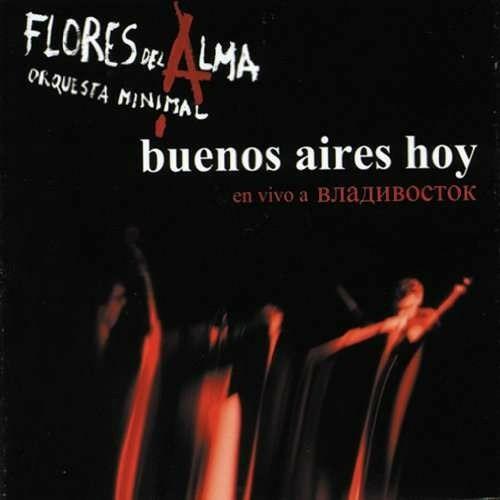 Buenos Aires Hoy - CD Audio di Orquesta Minimal Flores del Alma