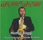 Come Rain or Come Shine - CD Audio di Matteo Raggi