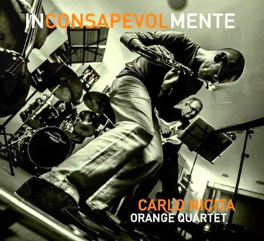 Inconsapevolmente (with Orange Quartet) - CD Audio di Carlo Nicita