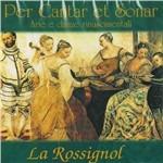 Per cantar et sonar arie e danze rinascimentali - CD Audio di La Rossignol