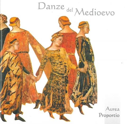 Danze del Medioevo - CD Audio di Aurea Proportio