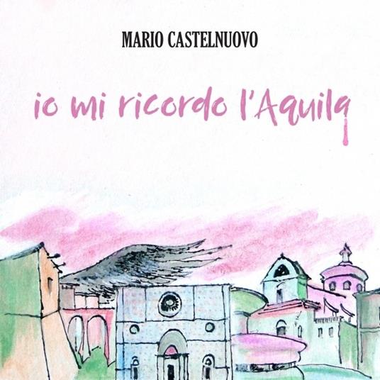 Io Mi Ricordo L'Aquila - CD Audio di Mario Castelnuovo