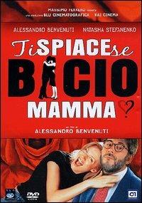 Ti spiace se bacio mamma? di Alessandro Benvenuti - DVD