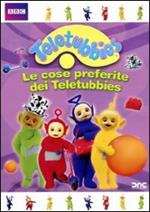 Teletubbies. Le cose preferite