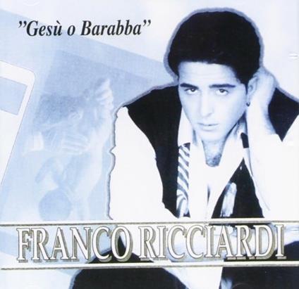 Gesù o Barabba - CD Audio di Franco Ricciardi