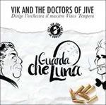 Guarda che luna - CD Audio di Vik and the Doctors of Jive