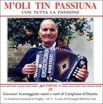 M'oli tin passiuna - CD Audio di Giovanni Avantaggiato