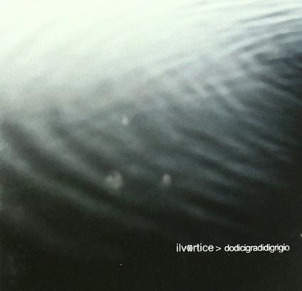 Dodicigradidigrigio - CD Audio di Vortice
