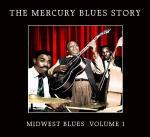 The Mercury Blues Story. Midwest Blues vol.1