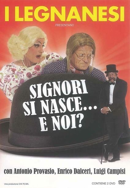 I Legnanesi. Signori si nasce... e noi? (DVD) di Antonio Provasio - DVD