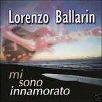 Mi Sono Innamorato - CD Audio di Lorenzo Ballarin