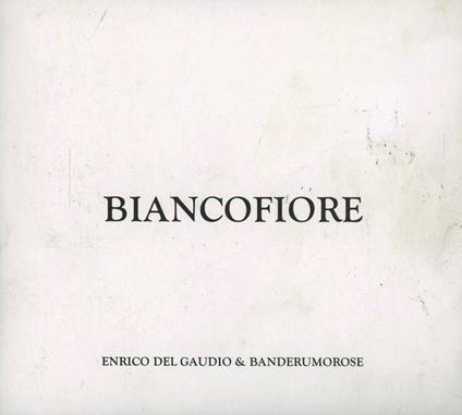 Biancofiore - CD Audio di Enrico Del Gaudio