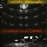 La Crava Mangia Ji More - CD Audio di Ensemble Sinigaglia