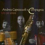Tutto per amore - CD Audio di Andrea Capezzuoli