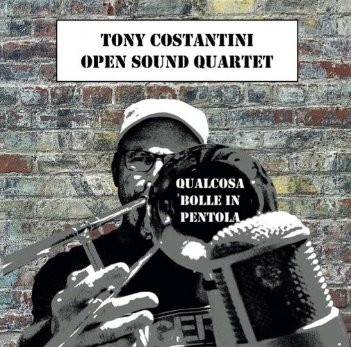 Qualcosa bolle in pentola - CD Audio di Tony Costantini (Open Sound Quartet)