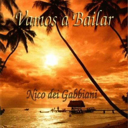 Vamos A Bailar - CD Audio di Nico dei Gabbiani