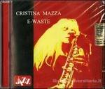 E-Waste - CD Audio di Cristina Mazza