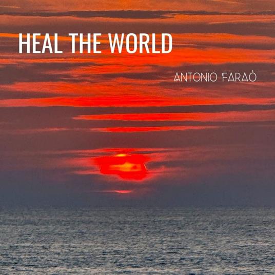 Heal the world - CD Audio di Antonio Faraò