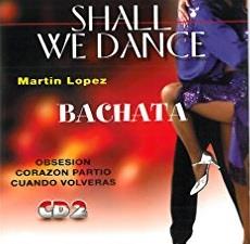 Shall We Dance - Bachata - CD Audio di Martin Lopez