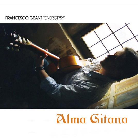 Alma gitana - CD Audio di Francesco Grant