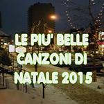 Le Più Belle Canzoni di Natale 2015