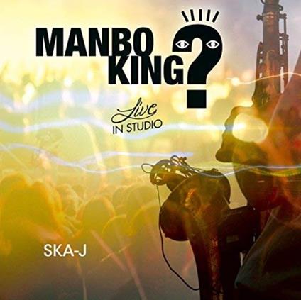 Manbo King? - CD Audio di Ska-J
