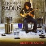 Antichi amori - CD Audio di Alberto Radius