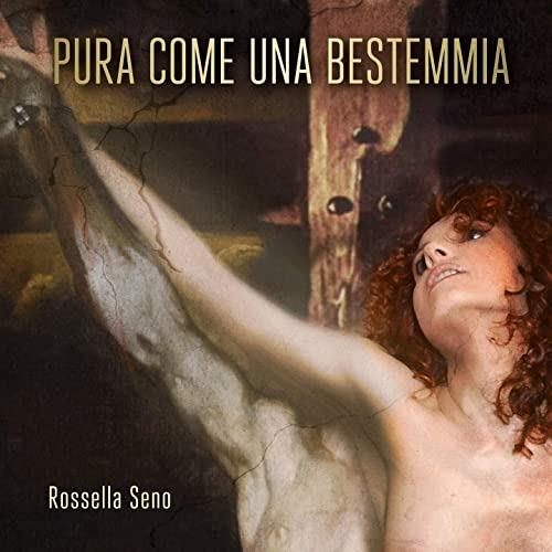 Pura Come Una Bestemmia - CD Audio di Rossella Seno
