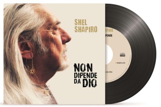 Non dipende da Dio - Vinile 7'' di Shel Shapiro
