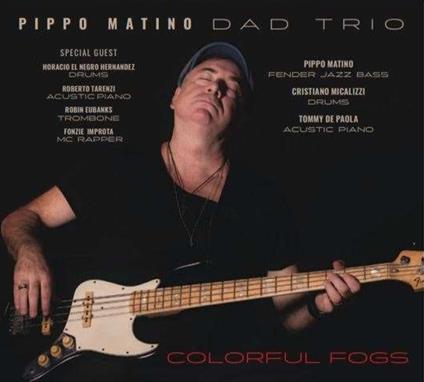 Pippo Matino Dad Trio. Colorful Fogs - CD Audio di Pippo Matino