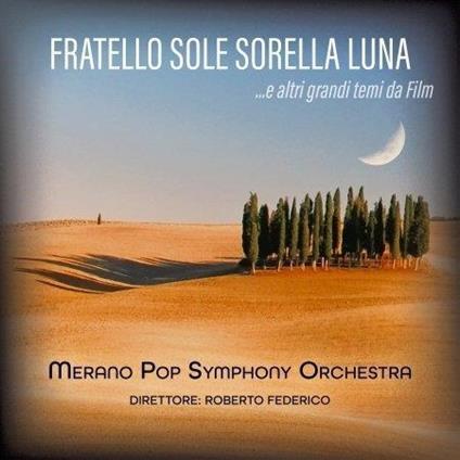 Fratello Sole, Sorella - CD Audio di Merano Pop Symphony Orchestra