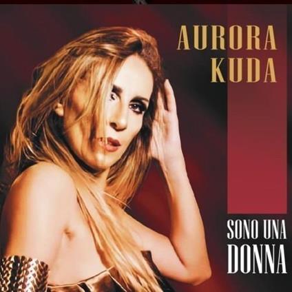 Sono Una Donna - CD Audio di Aurora Kuda