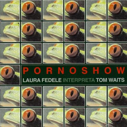 Pornoshow - CD Audio di Laura Fedele