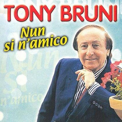 Nun si n'amico - CD Audio di Tony Bruni