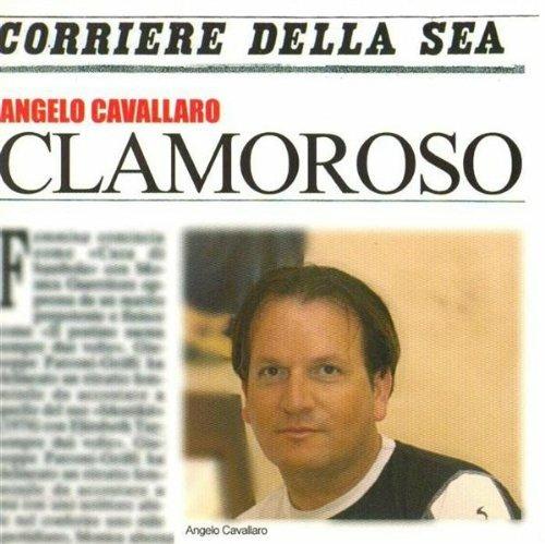 Clamoroso - CD Audio di Angelo Cavallaro