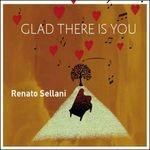 Glad There Is You - CD Audio di Renato Sellani