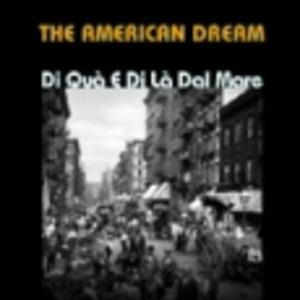 The American Dream. Di qua e di là dal mare - CD Audio