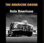 The American Dream. Italo Americans - CD Audio