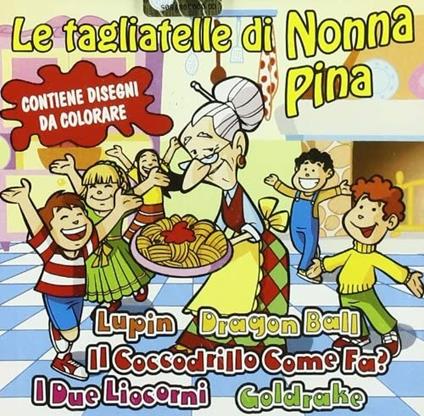 Le tagliatelle di Nonna Pina - CD Audio