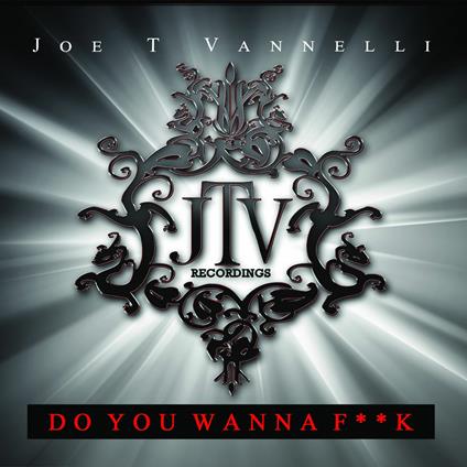 Do You Wanna F***k - CD Audio Singolo di Joe T Vannelli