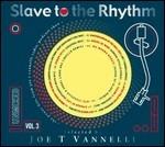 Slave to the Rhythm vol.3 - CD Audio di Joe T Vannelli