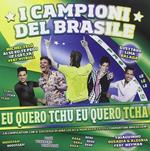 I campioni del Brasile. Eu quero tchu, eu quero tcha