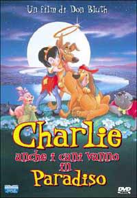 Charlie. Anche i cani vanno in Paradiso (DVD) di Don Bluth - DVD