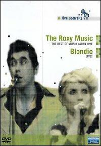 Roxy Music. The Best Of Musik Laden Live - Blondie. Live. Live Portraits (DVD) - DVD di Blondie,Roxy Music