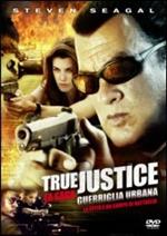 True Justice. Guerriglia urbana