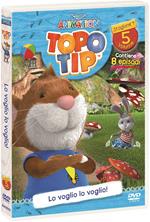Topo Tip. Stagione 1. Vol. 5. Lo voglio, lo voglio! (DVD)